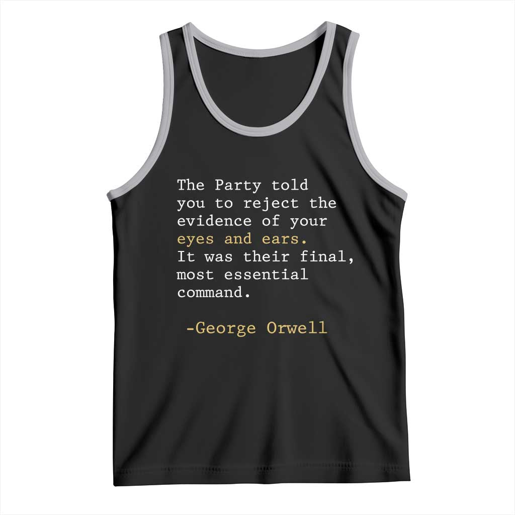 The Party Told You To Reject The Evidence Of Your Eyes Tank Top George Orwell TS10 Black Athletic Heather Print Your Wear