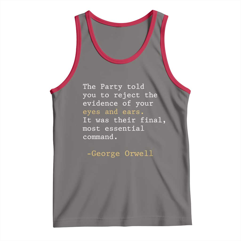 The Party Told You To Reject The Evidence Of Your Eyes Tank Top George Orwell TS10 Deep Heather Red Print Your Wear