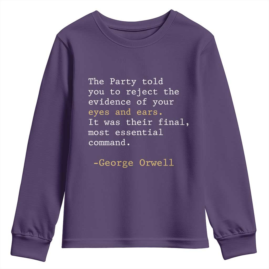 The Party Told You To Reject The Evidence Of Your Eyes Youth Sweatshirt George Orwell TS10 Purple Print Your Wear