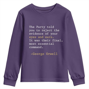 The Party Told You To Reject The Evidence Of Your Eyes Youth Sweatshirt George Orwell TS10 Purple Print Your Wear