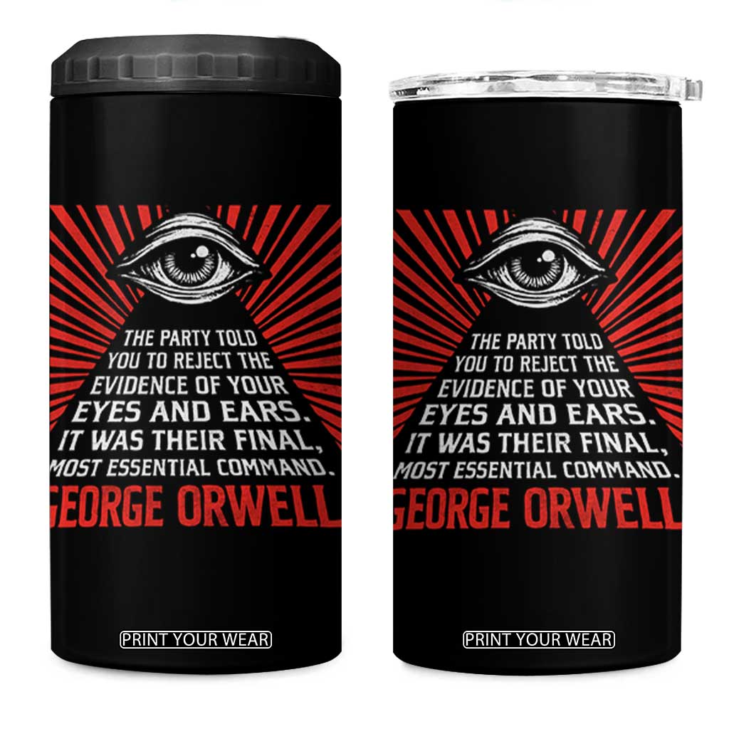 The Party Told You To Reject The Evidence Of Your Eyes 4 in 1 Can Cooler Tumbler Protest Inequality George Orwell TS10 One Size: 16 oz Black Print Your Wear