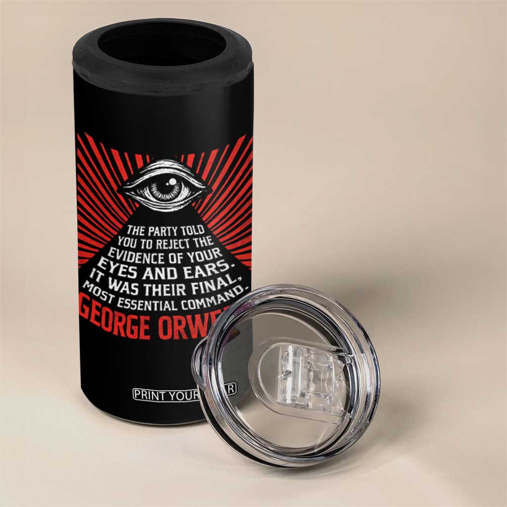 The Party Told You To Reject The Evidence Of Your Eyes 4 in 1 Can Cooler Tumbler Protest Inequality George Orwell TS10 Print Your Wear
