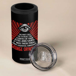 The Party Told You To Reject The Evidence Of Your Eyes 4 in 1 Can Cooler Tumbler Protest Inequality George Orwell TS10 Print Your Wear