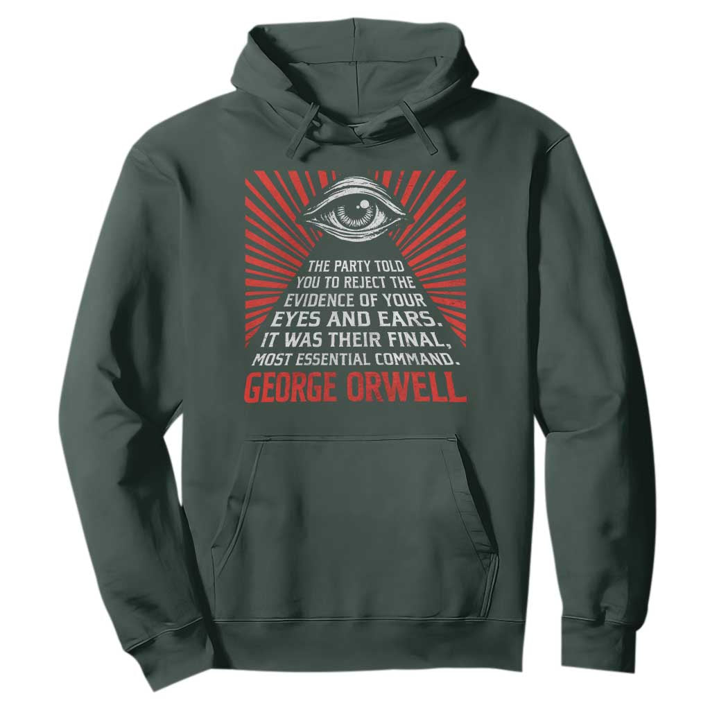 The Party Told You To Reject The Evidence Of Your Eyes Hoodie Protest Inequality George Orwell TS10 Dark Forest Green Print Your Wear