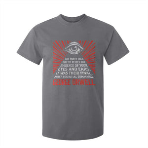 The Party Told You To Reject The Evidence Of Your Eyes T Shirt For Kid Protest Inequality George Orwell TS10 Charcoal Print Your Wear