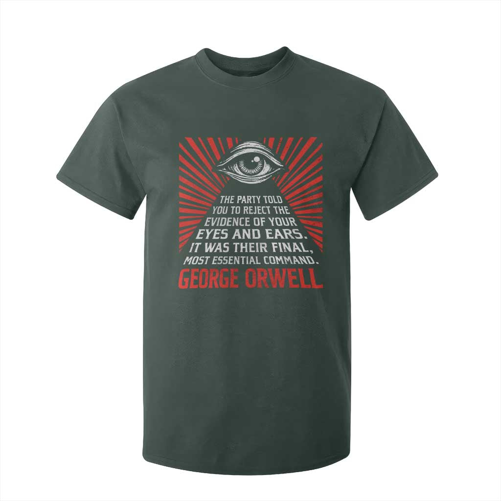 The Party Told You To Reject The Evidence Of Your Eyes T Shirt For Kid Protest Inequality George Orwell TS10 Dark Forest Green Print Your Wear