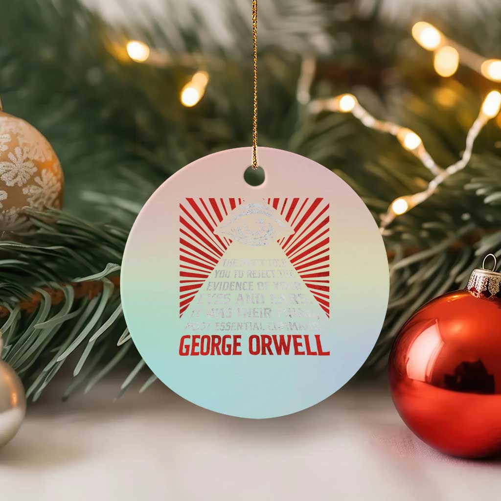 The Party Told You To Reject The Evidence Of Your Eyes Ceramic Ornament Protest Inequality George Orwell TS10 1pc Pastel Print Your Wear