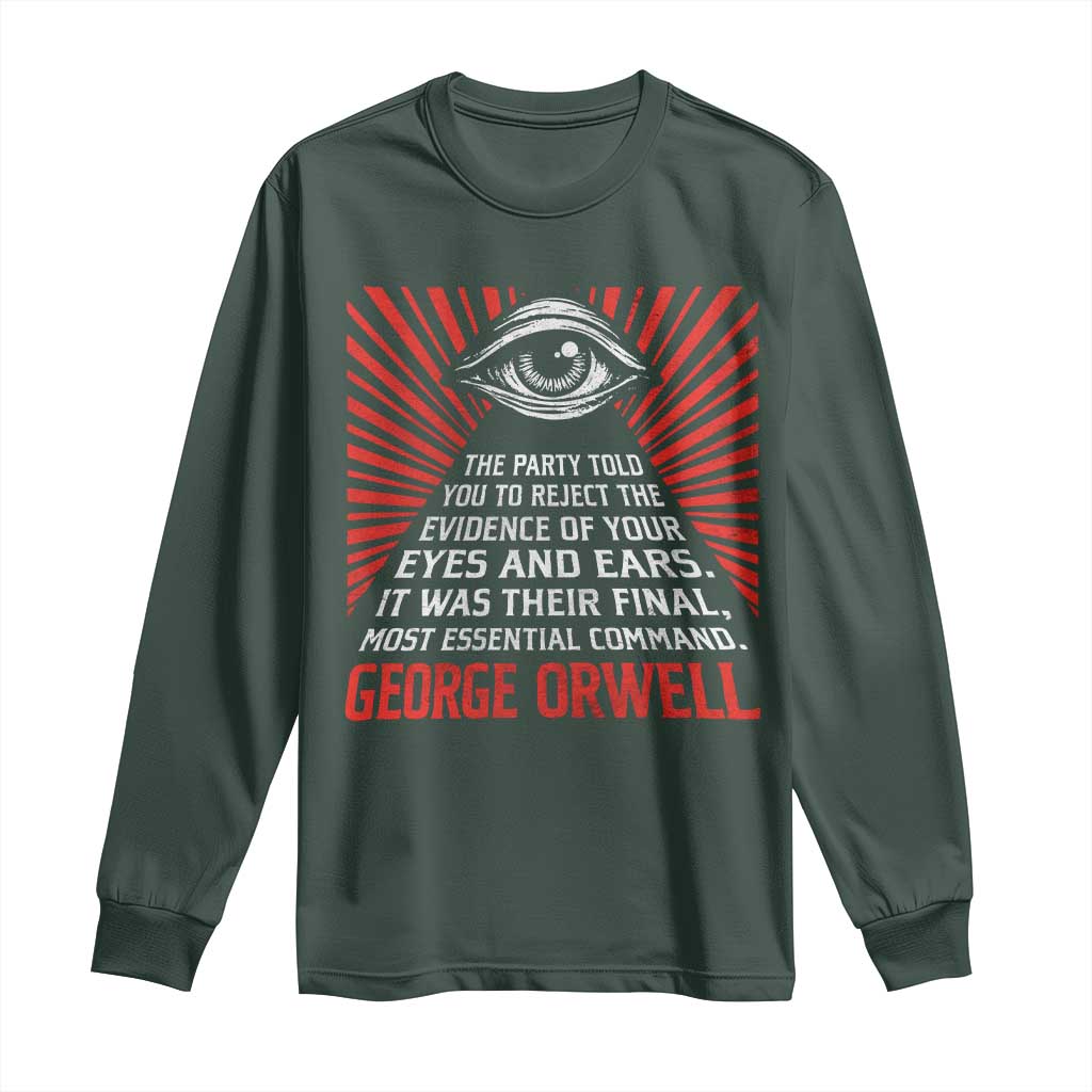 The Party Told You To Reject The Evidence Of Your Eyes Long Sleeve Shirt Protest Inequality George Orwell TS10 Dark Forest Green Print Your Wear