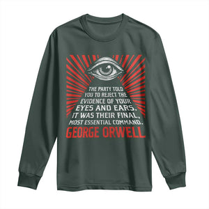 The Party Told You To Reject The Evidence Of Your Eyes Long Sleeve Shirt Protest Inequality George Orwell TS10 Dark Forest Green Print Your Wear