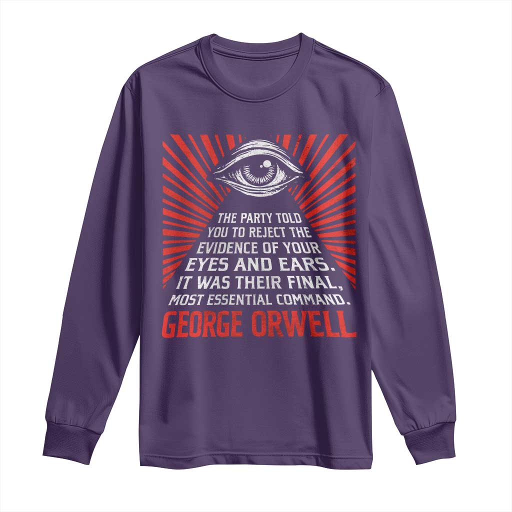 The Party Told You To Reject The Evidence Of Your Eyes Long Sleeve Shirt Protest Inequality George Orwell TS10 Purple Print Your Wear
