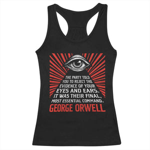 The Party Told You To Reject The Evidence Of Your Eyes Racerback Tank Top Protest Inequality George Orwell TS10 Black Print Your Wear