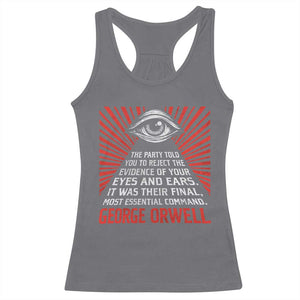 The Party Told You To Reject The Evidence Of Your Eyes Racerback Tank Top Protest Inequality George Orwell TS10 Charcoal Print Your Wear