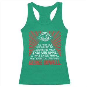The Party Told You To Reject The Evidence Of Your Eyes Racerback Tank Top Protest Inequality George Orwell TS10 Irish Green Print Your Wear