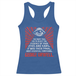 The Party Told You To Reject The Evidence Of Your Eyes Racerback Tank Top Protest Inequality George Orwell TS10 Royal Blue Print Your Wear