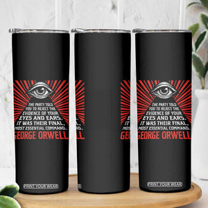The Party Told You To Reject The Evidence Of Your Eyes Skinny Tumbler Protest Inequality George Orwell TS10 Print Your Wear