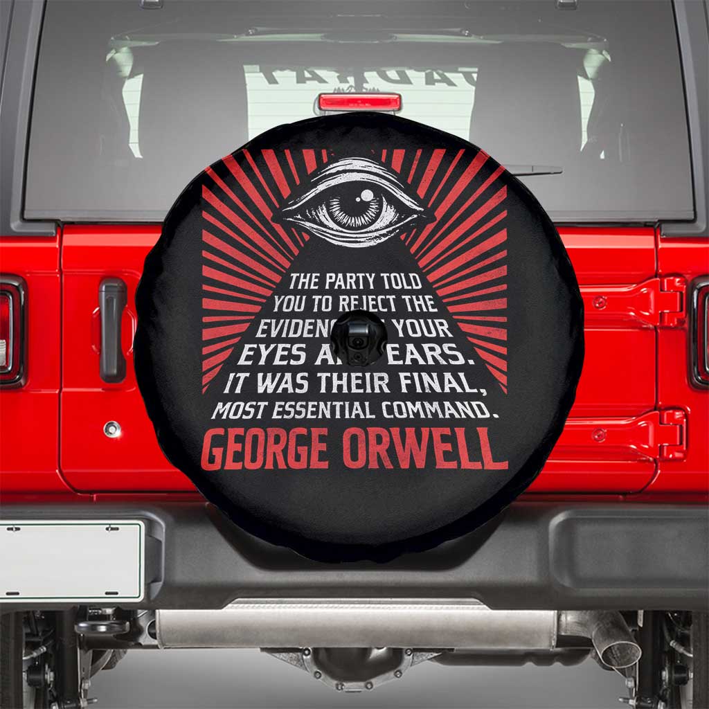 The Party Told You To Reject The Evidence Of Your Eyes Spare Tire Cover Protest Inequality George Orwell TS10 Black Print Your Wear