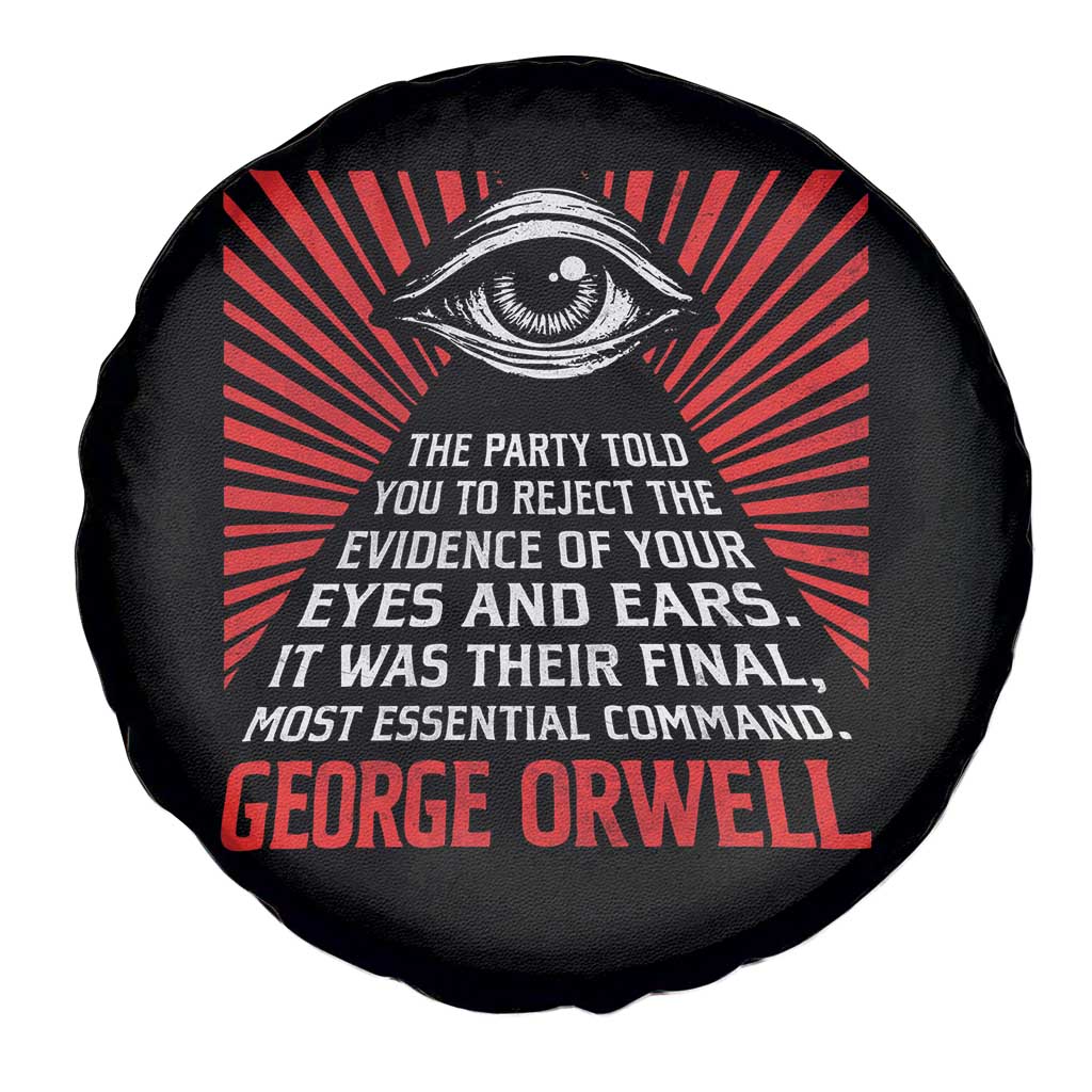 The Party Told You To Reject The Evidence Of Your Eyes Spare Tire Cover Protest Inequality George Orwell TS10 Print Your Wear