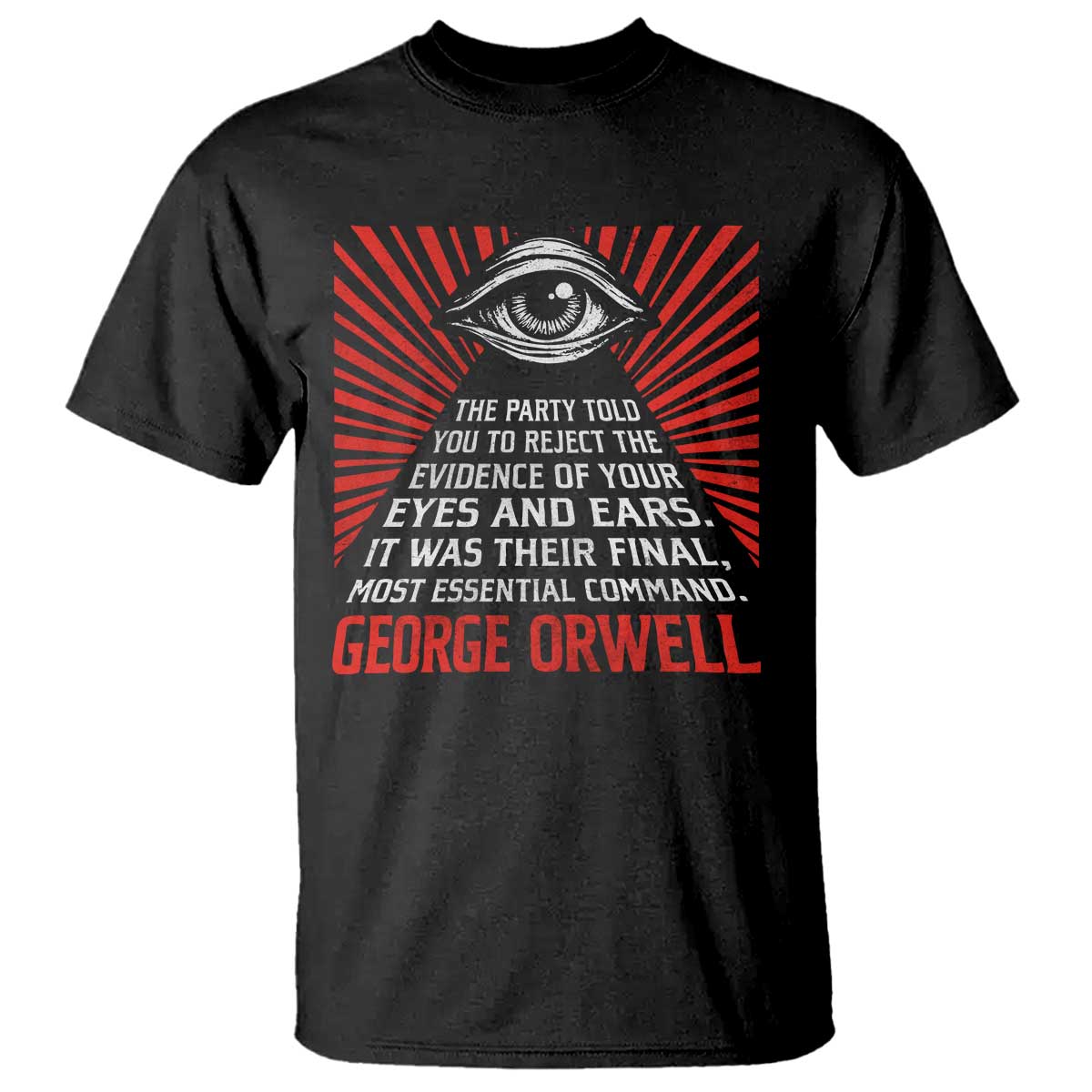 The Party Told You To Reject The Evidence Of Your Eyes T Shirt Protest Inequality George Orwell TS10 Black Print Your Wear
