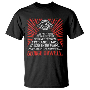 The Party Told You To Reject The Evidence Of Your Eyes T Shirt Protest Inequality George Orwell TS10 Black Print Your Wear
