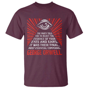 The Party Told You To Reject The Evidence Of Your Eyes T Shirt Protest Inequality George Orwell TS10 Maroon Print Your Wear