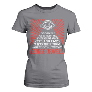 The Party Told You To Reject The Evidence Of Your Eyes T Shirt For Women Protest Inequality George Orwell TS10 Charcoal Print Your Wear