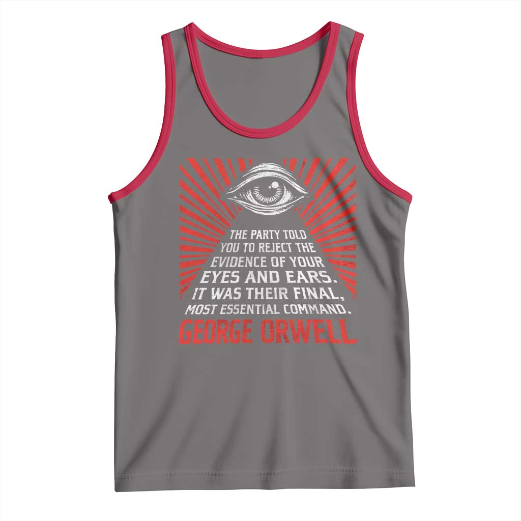 The Party Told You To Reject The Evidence Of Your Eyes Tank Top Protest Inequality George Orwell TS10 Deep Heather Red Print Your Wear