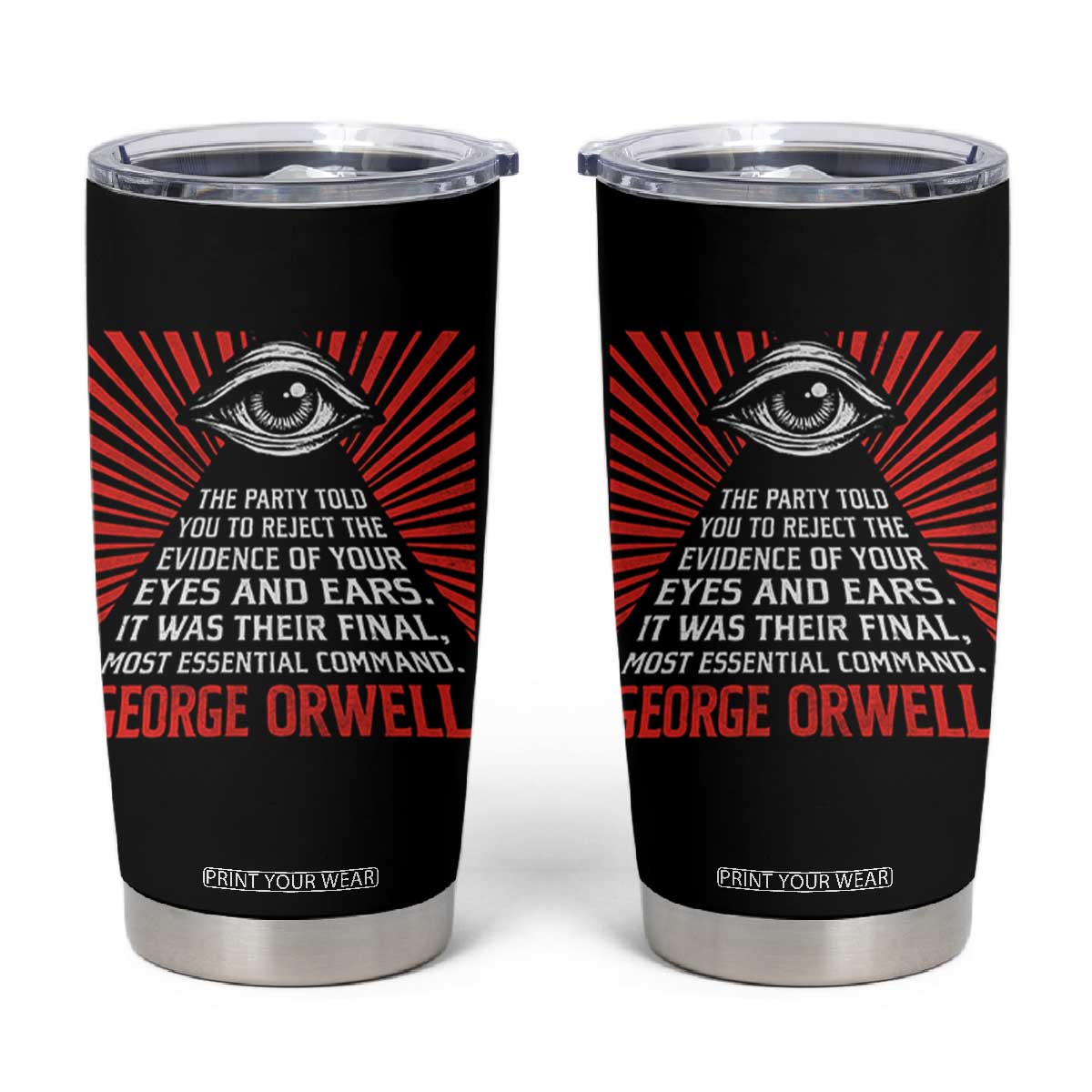 The Party Told You To Reject The Evidence Of Your Eyes Tumbler Cup Protest Inequality George Orwell TS10 Black Print Your Wear