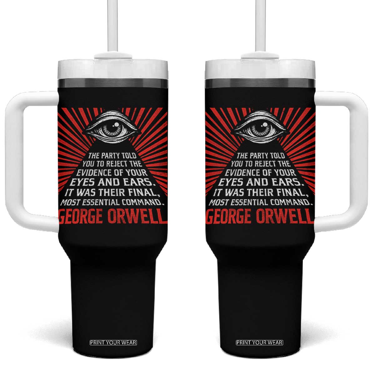 The Party Told You To Reject The Evidence Of Your Eyes Tumbler With Handle Protest Inequality George Orwell TS10 One Size: 40 oz Black Print Your Wear