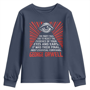 The Party Told You To Reject The Evidence Of Your Eyes Youth Sweatshirt Protest Inequality George Orwell TS10 Navy Print Your Wear