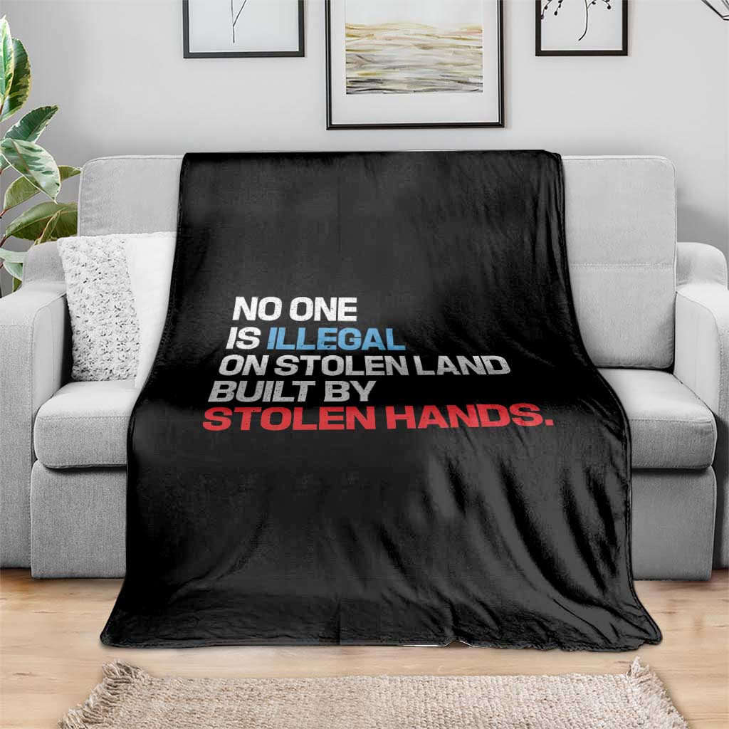 No One Is Illegal On Stolen Land Throw Blanket Built by Stolen Hands TS10 Print Your Wear