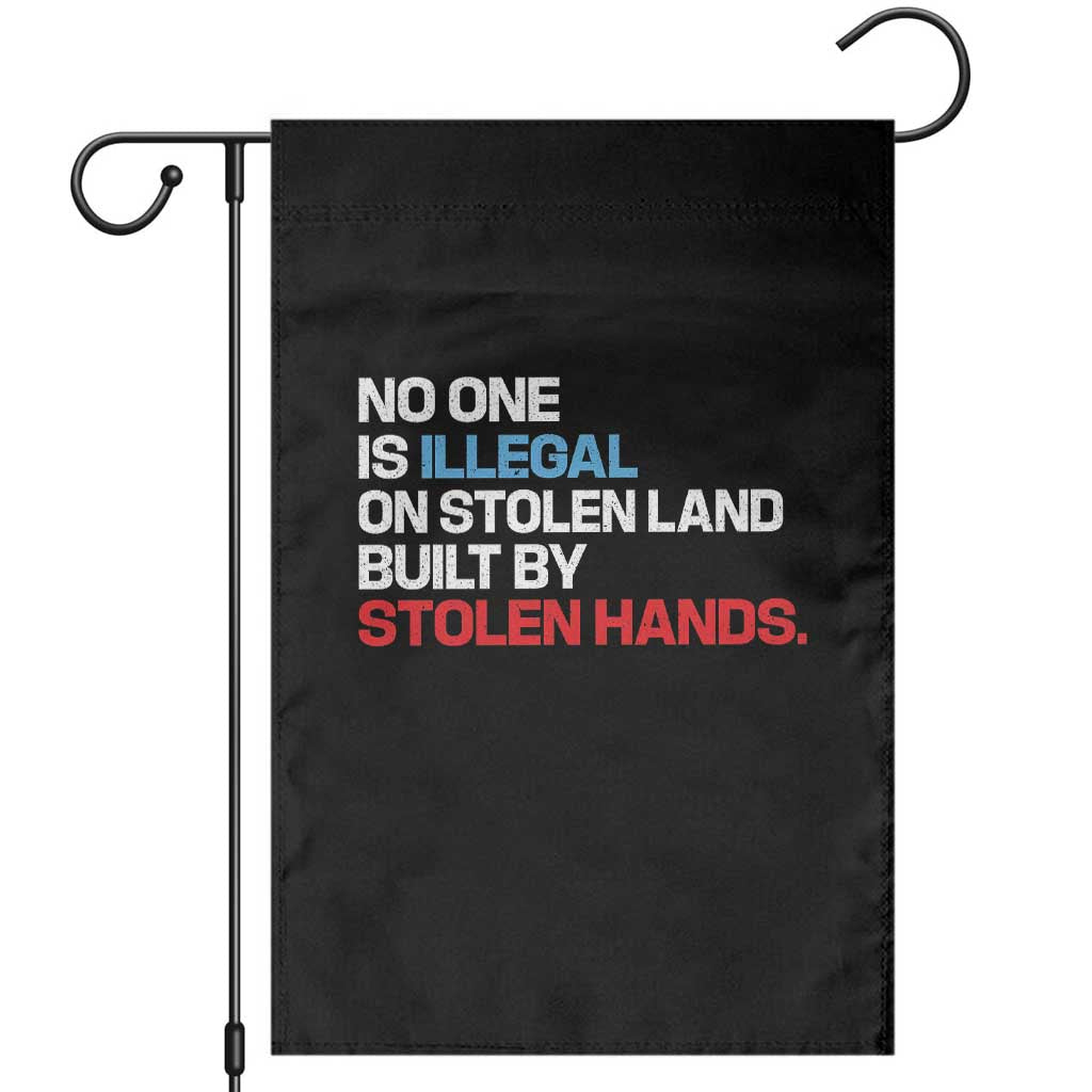 No One Is Illegal On Stolen Land Garden Flag Built by Stolen Hands TS10 Black Print Your Wear