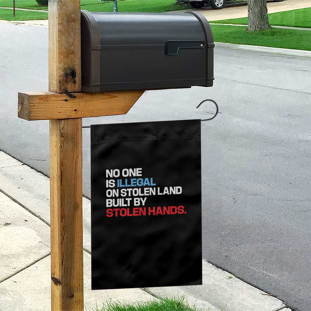 No One Is Illegal On Stolen Land Garden Flag Built by Stolen Hands TS10 Print Your Wear