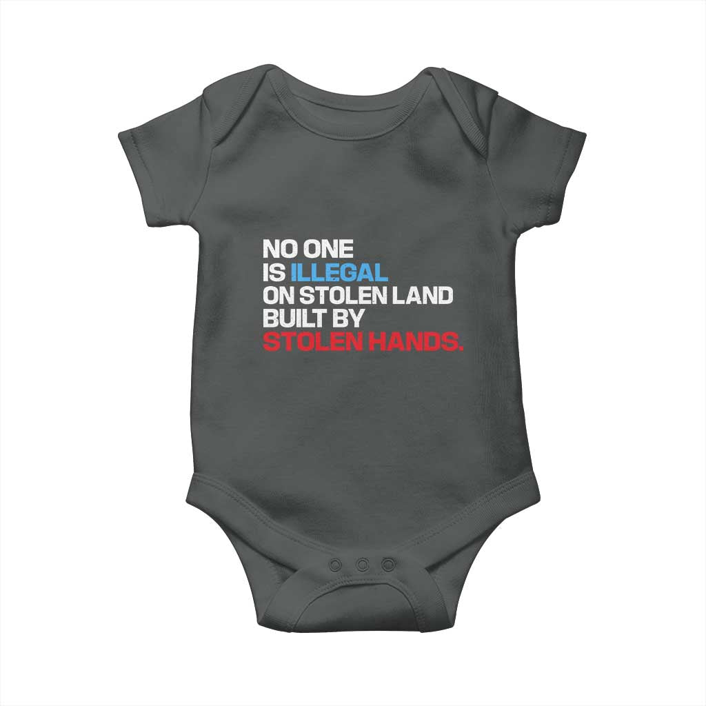 No One Is Illegal On Stolen Land Baby Onesie Built by Stolen Hands TS10 Dark Heather Print Your Wear