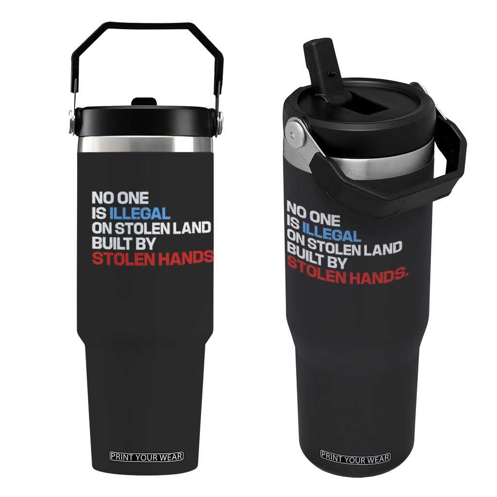 No One Is Illegal On Stolen Land Flip Straw Tumbler Built by Stolen Hands TS10 One Size: 30 oz Black Print Your Wear
