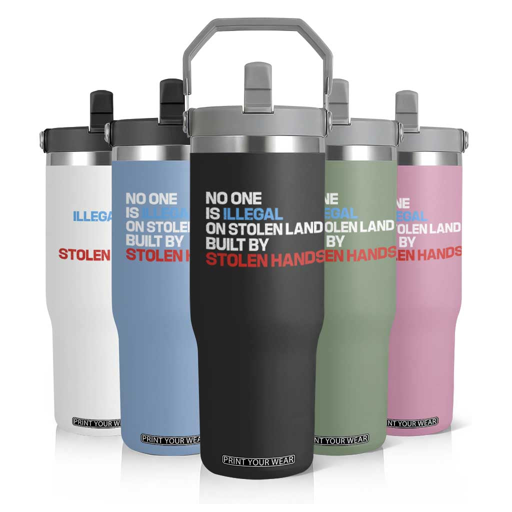 No One Is Illegal On Stolen Land Flip Straw Tumbler Built by Stolen Hands TS10 Print Your Wear