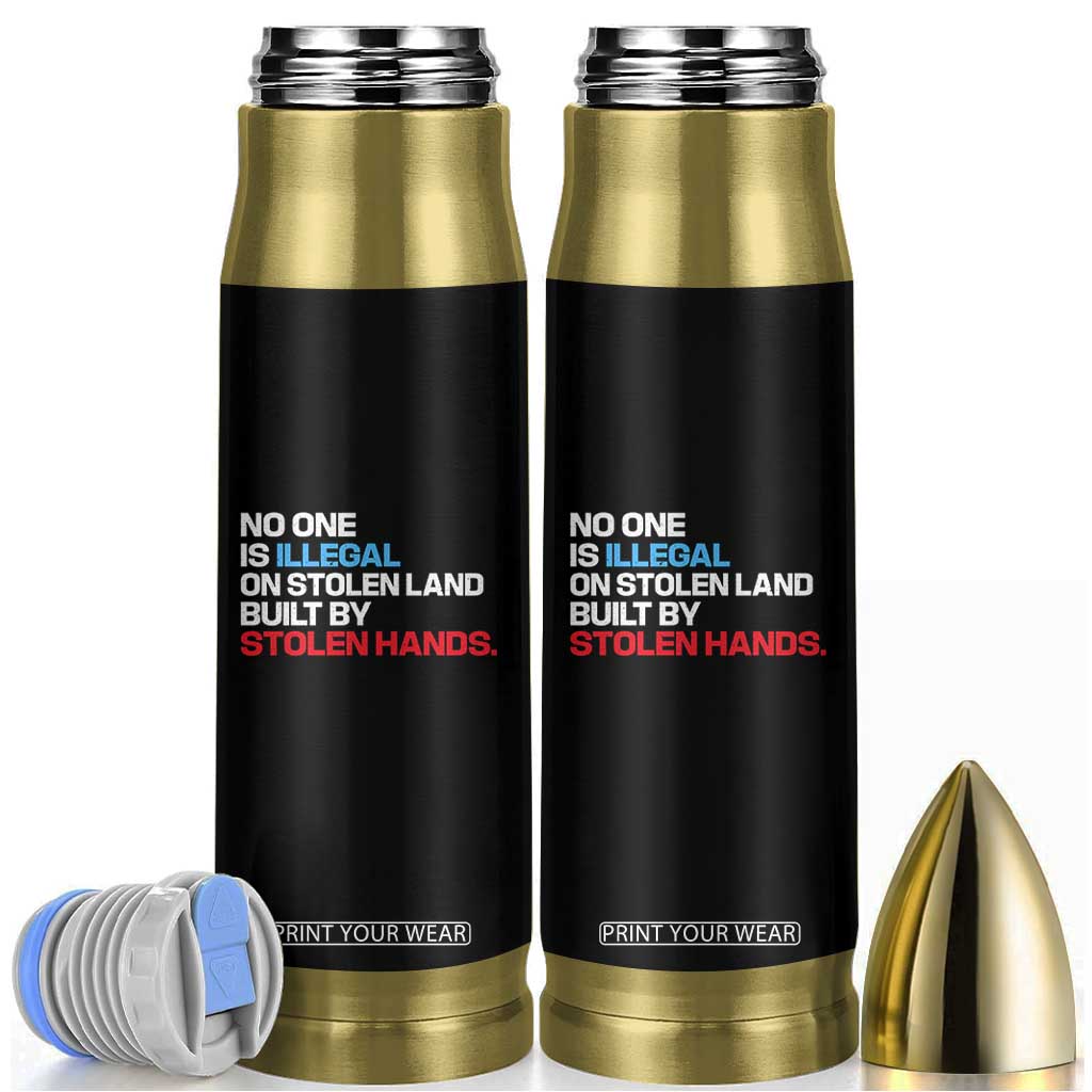No One Is Illegal On Stolen Land Bullet Tumbler Built by Stolen Hands TS10 Black Print Your Wear