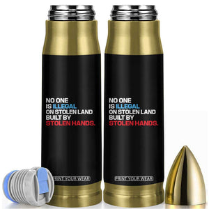 No One Is Illegal On Stolen Land Bullet Tumbler Built by Stolen Hands TS10 Black Print Your Wear