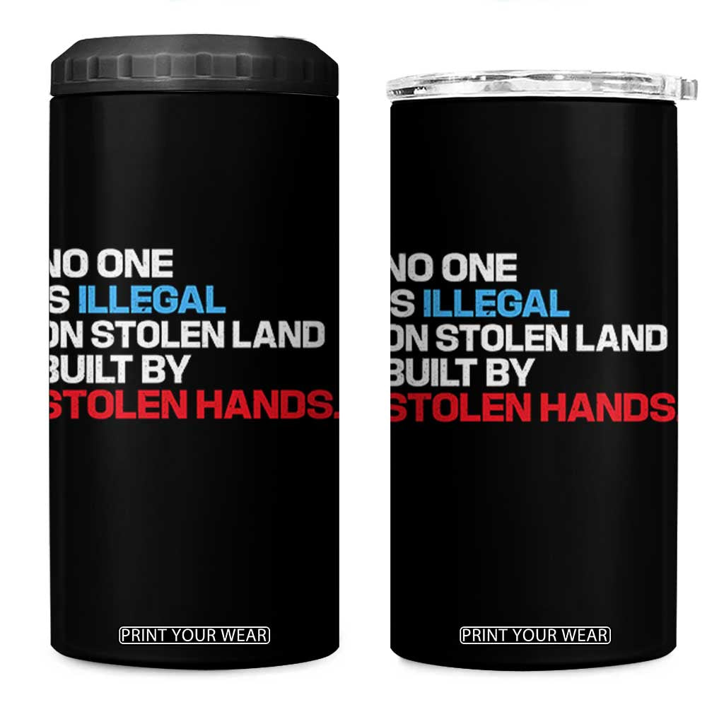 No One Is Illegal On Stolen Land 4 in 1 Can Cooler Tumbler Built by Stolen Hands TS10 One Size: 16 oz Black Print Your Wear