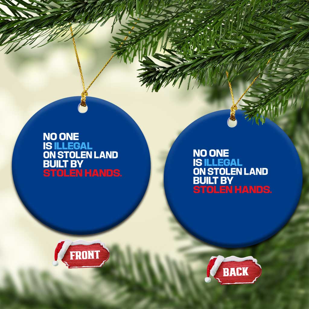 No One Is Illegal On Stolen Land Ceramic Ornament Built by Stolen Hands TS10 1pc Blue Print Your Wear