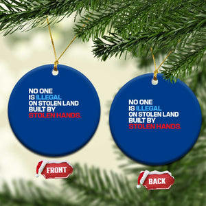 No One Is Illegal On Stolen Land Ceramic Ornament Built by Stolen Hands TS10 1pc Blue Print Your Wear
