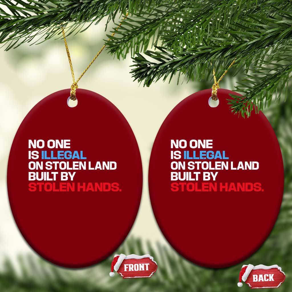 No One Is Illegal On Stolen Land Ceramic Ornament Built by Stolen Hands TS10 Print Your Wear