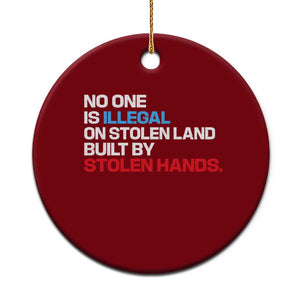 No One Is Illegal On Stolen Land Ceramic Ornament Built by Stolen Hands TS10 1pc Red Print Your Wear