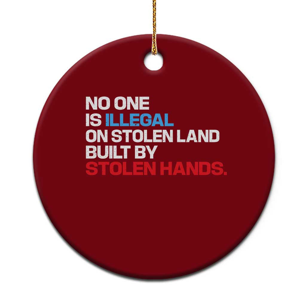 No One Is Illegal On Stolen Land Ceramic Ornament Built by Stolen Hands TS10 1pc Red Print Your Wear