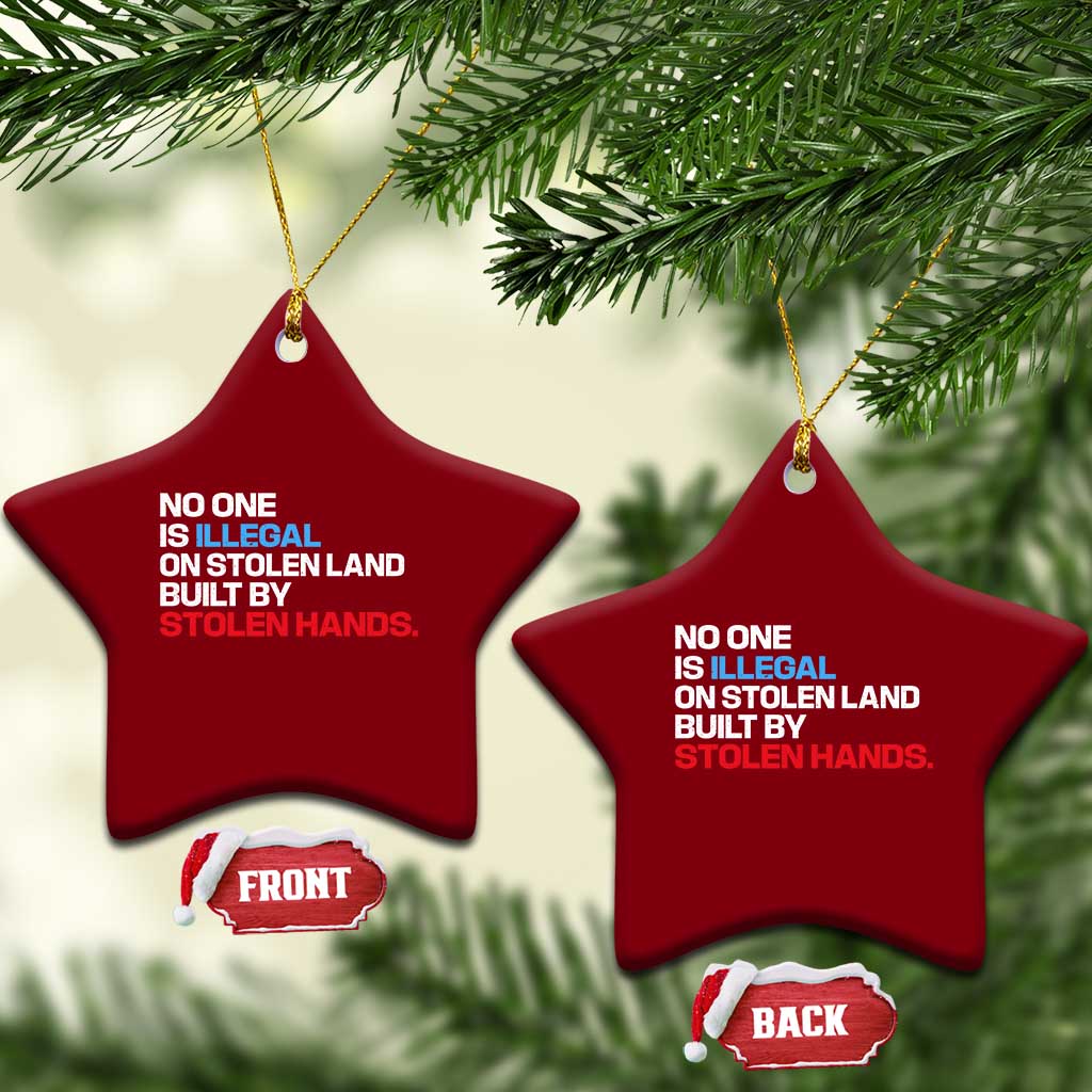 No One Is Illegal On Stolen Land Ceramic Ornament Built by Stolen Hands TS10 Print Your Wear