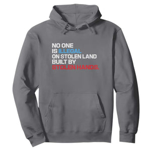 No One Is Illegal On Stolen Land Hoodie Built by Stolen Hands TS10 Charcoal Print Your Wear