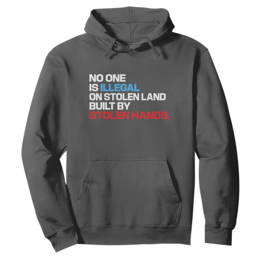 No One Is Illegal On Stolen Land Hoodie Built by Stolen Hands TS10 Dark Heather Print Your Wear