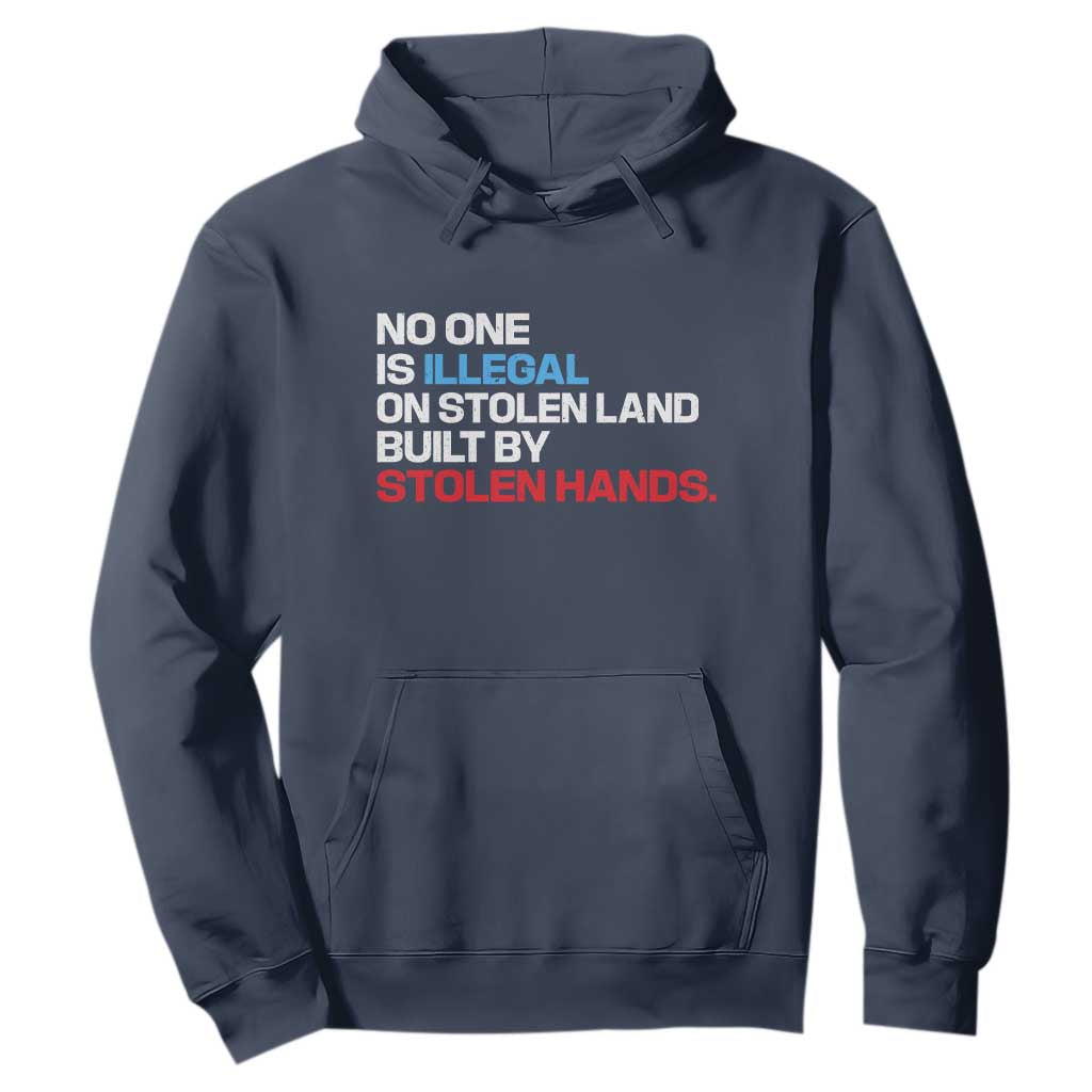 No One Is Illegal On Stolen Land Hoodie Built by Stolen Hands TS10 Navy Print Your Wear