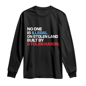No One Is Illegal On Stolen Land Long Sleeve Shirt Built by Stolen Hands TS10 Black Print Your Wear