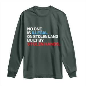 No One Is Illegal On Stolen Land Long Sleeve Shirt Built by Stolen Hands TS10 Dark Forest Green Print Your Wear