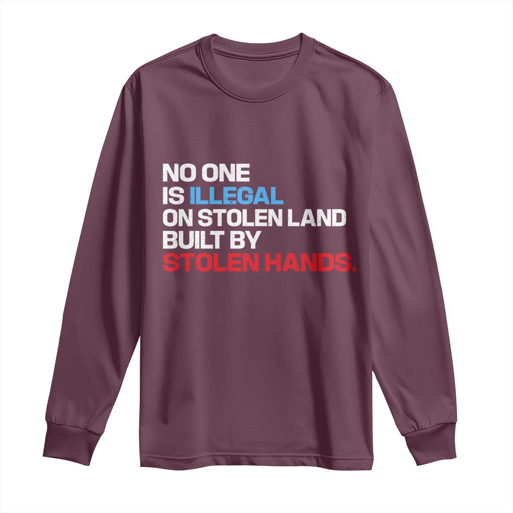 No One Is Illegal On Stolen Land Long Sleeve Shirt Built by Stolen Hands TS10 Maroon Print Your Wear